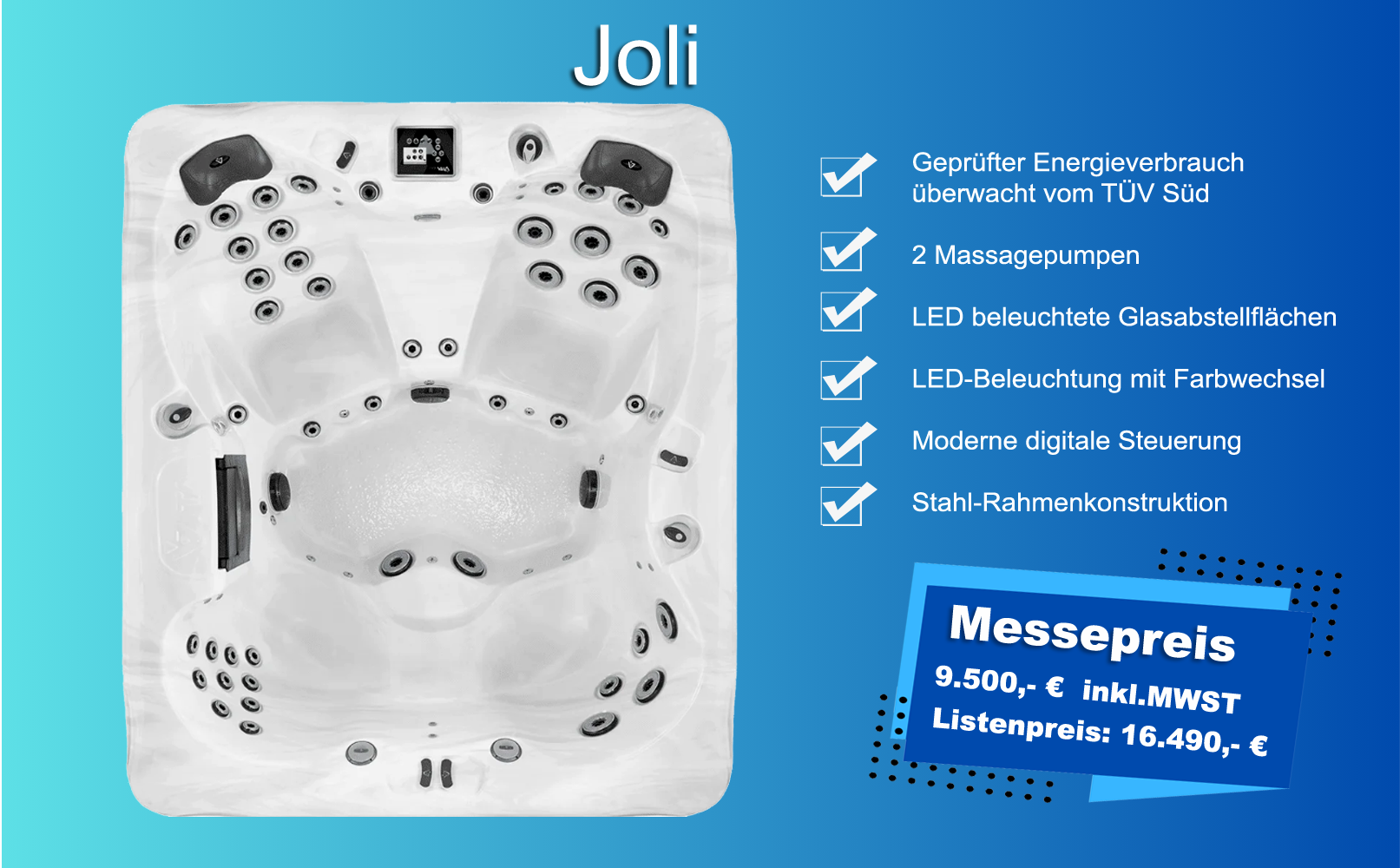 Whirlpool Joli. Messepreis: 9.500,- € inkl.MWST. Listenpreis: 16.490,- € Whirlpool Joli. Messepreis: 9.500,- € inkl.MWST. Listenpreis: 16.490,- €