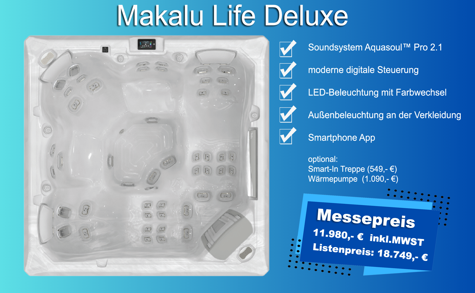 Whirlpool Makalu Life. Messepreis: 11.980,- € inkl.MWST. Listenpreis: 18.749,- € Whirlpool Makalu Life. Messepreis: 11.980,- € inkl.MWST. Listenpreis: 18.749,- €