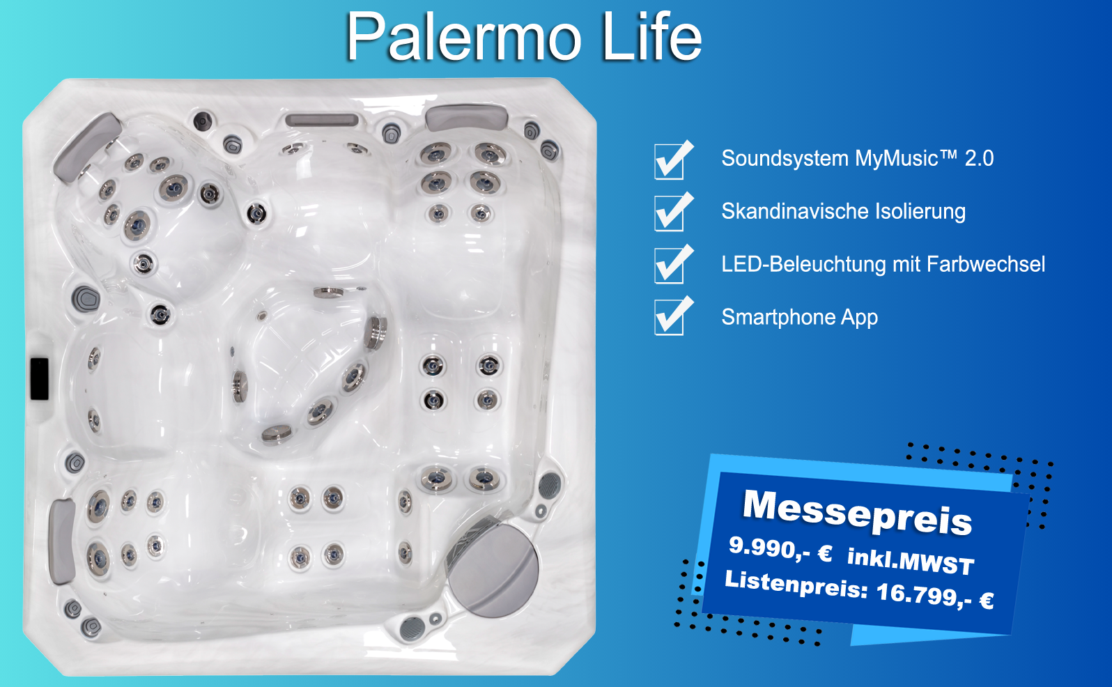 Whirlpool Palermo Life. Messepreis: 9.990,- € inkl.MWST. Listenpreis: 16.799,- € Whirlpool Palermo Life. Messepreis: 9.990,- € inkl.MWST. Listenpreis: 16.799,- €