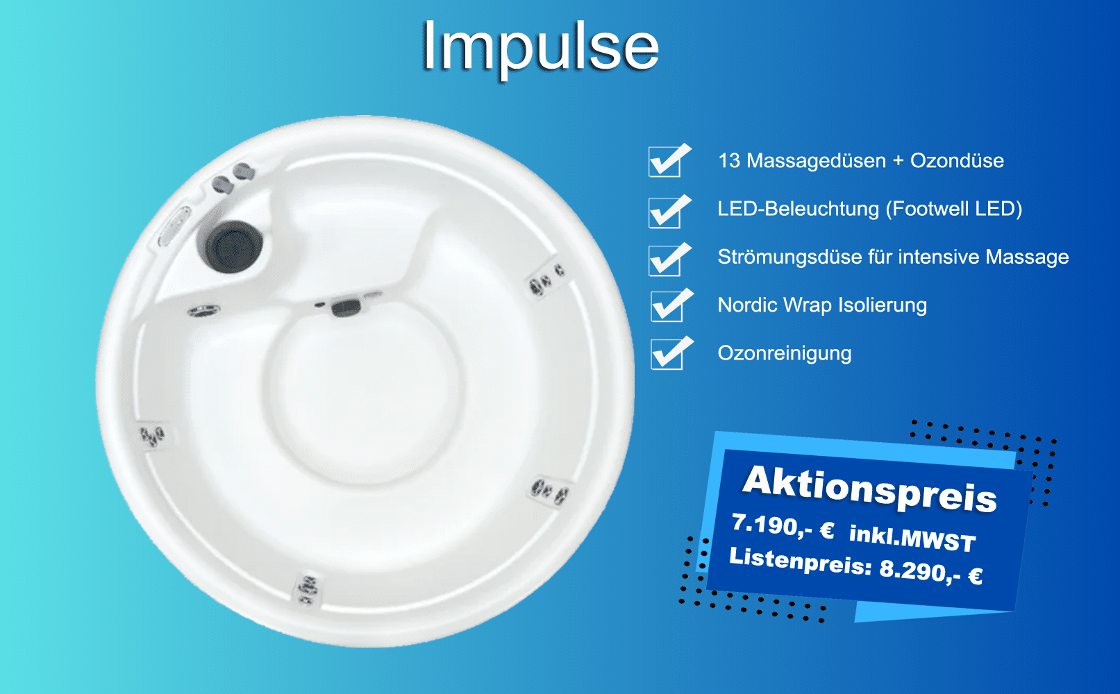 Whirlpool Impulse - Aktionspreis 7.190,- € inkl.MWST Listenpreis: 8.290,- €